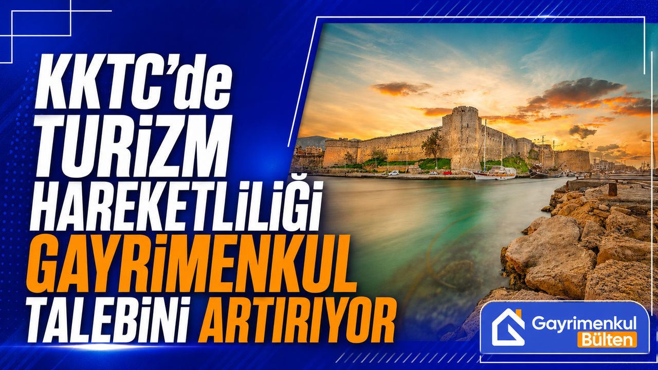 KKTC'de Turizm ve Konut Piyasa: Yatırım ve Kira Talebi Artıyor