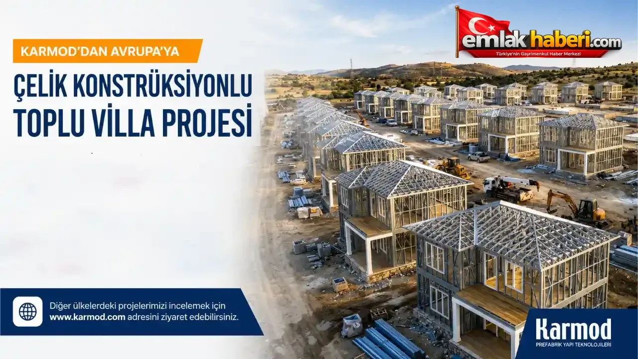 Karmod, Avrupa'da 5 Ülke İçin Çelik Yapılı Toplu Villa Projelerini Başlattı